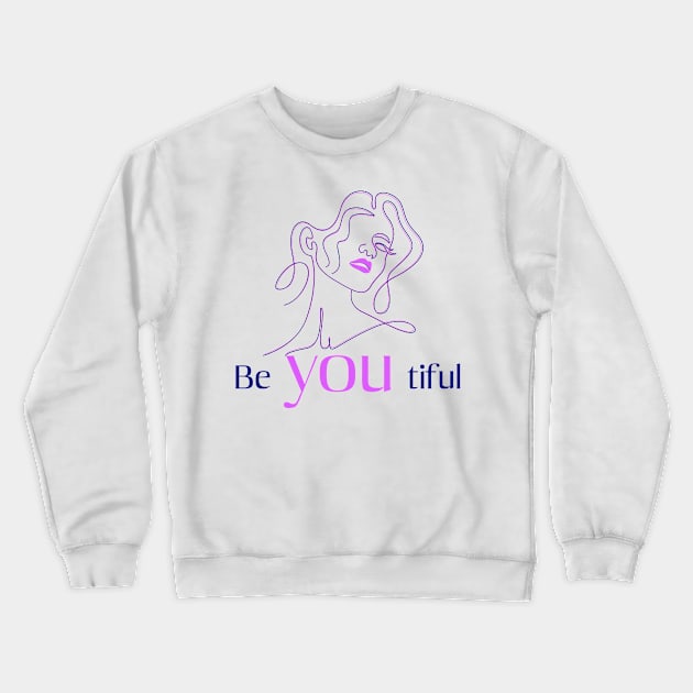 beyoutiful, be yourself, beautiful woman Crewneck Sweatshirt by TrendsCollection